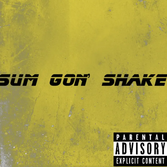 Sum Gon' Shake