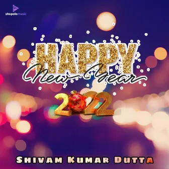 Happy New Year Song 2022 by Shivam Kumar Dutta