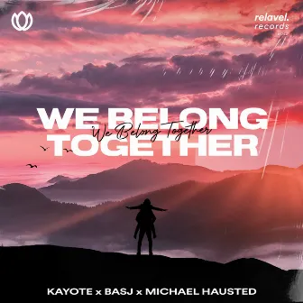 We Belong Together by Kayote