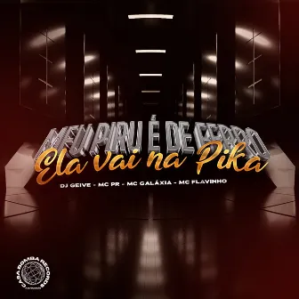 Meu Piru É de Ferro Ela Vai na Pika by Dj Geive