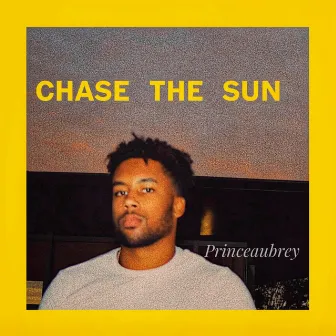 Chase the sun by Prince Aubrey