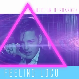 Feeling Loco by Hector Hernandez