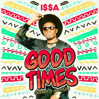 Good Times (Before It All Ends) by I$$A