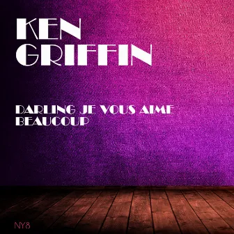 Darling Je Vous Aime Beaucoup by Ken Griffin