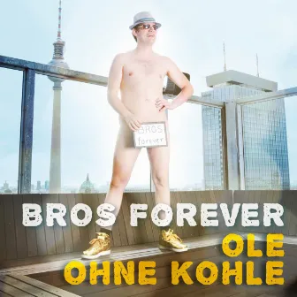 Bros Forever by Ole ohne Kohle