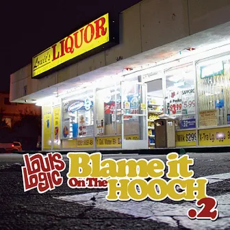 Blame It on the Hooch .2 by Louis Logic