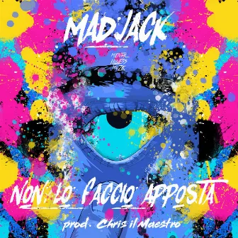 Non Lo Faccio Apposta by MadJack