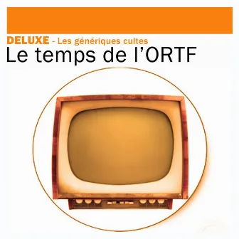 Deluxe: Les génériques cultes – Le temps de l'ORTF by Orchestre de l'ORTF