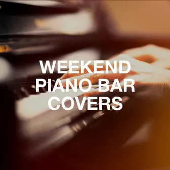 Weekend Piano Bar Covers by Unknown Artist