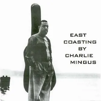 East Coasting by Charlie Mingus