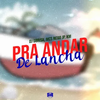 Pra Andar de Lancha by MC KM