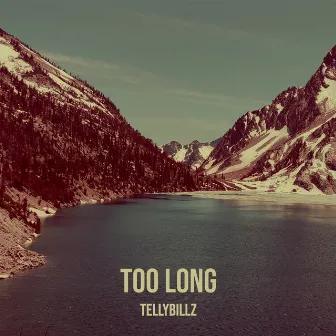 Too Long by Tellybillz