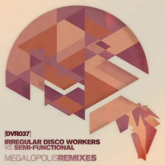 Megalopolis (Remixes) by Irregular Disco Workers