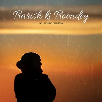 Barish Ki Boondey by Jasmine Chandla