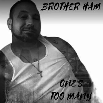 One's Too Many by Brother ham