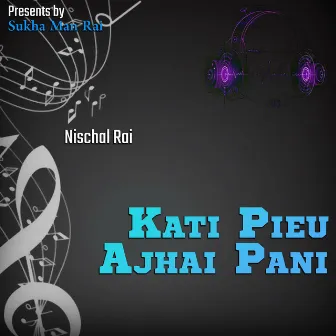 Kati Pieu Ajhai Pani by 