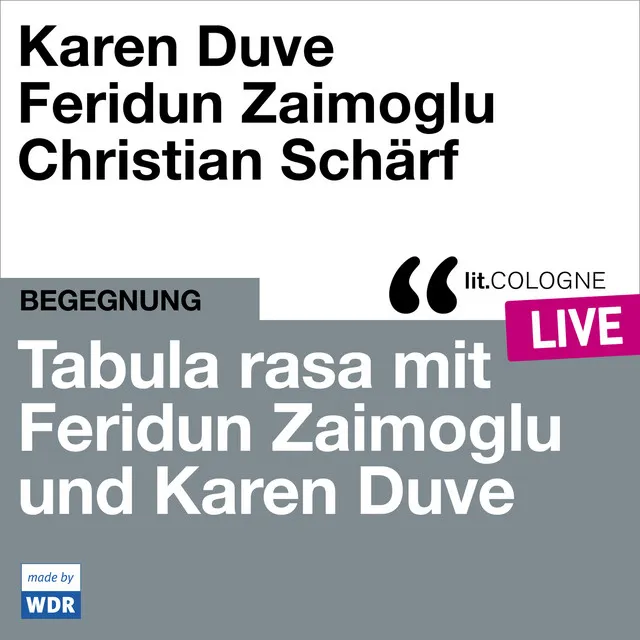 Teil 2 - Tabula rasa mit Feridun Zaimoglu und Karen Duve - lit.COLOGNE live