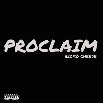 Proclaim by Ricko Cheese