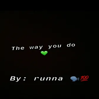 The Way You Do by Runna