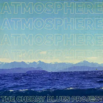 Atmosphere by The Cherry Blues Project