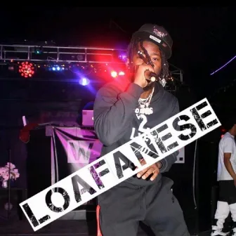 Loafanese by Loaf Murda