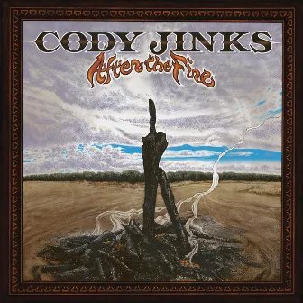 After the Fire by Cody Jinks