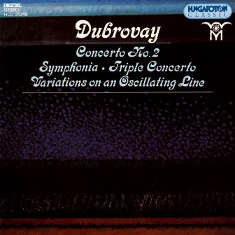 Dubrovay: Symphonia / Triple Concerto / Variations On an Oscillating Line by Janos Petro