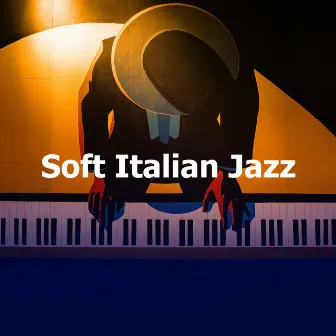 Soft Italian Jazz by Soft Jazz Mood