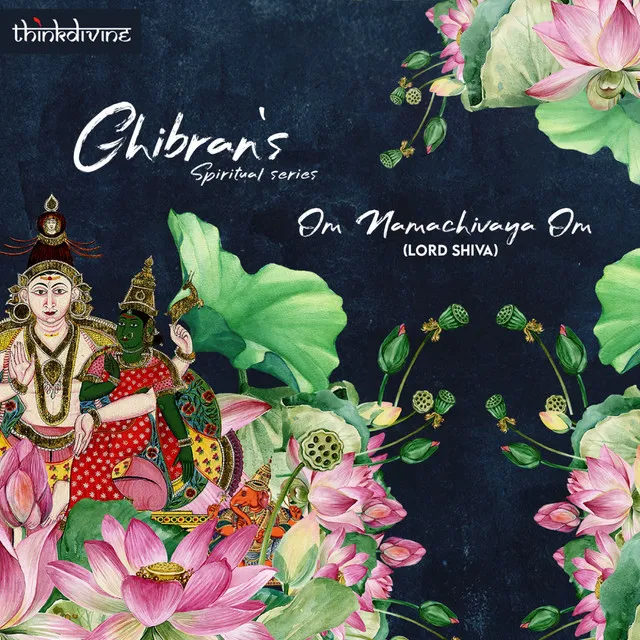 Om Namachivaya Om - Lord Shiva - From "Ghibran's Spiritual Series"