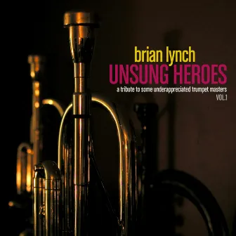 Unsung Heroes Vol. 1 by Brian Lynch