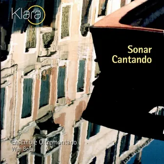 Sonar Cantando (VRT Muziek Edition) by Ensemble Oltremontano