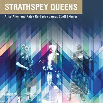 Strathspey Queens by Patsy Reid