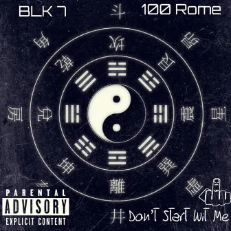 Dont Start Wit Me by BLK 7