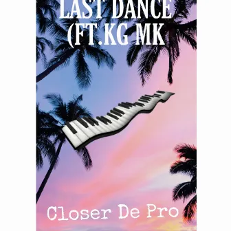 Last Dance by Closer De Pro