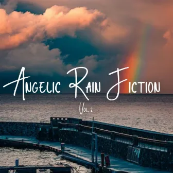 Angelic Rain Fiction Vol. 2 by Recorder Rain