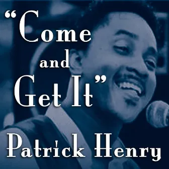 Come and Get It by Patrick Henry