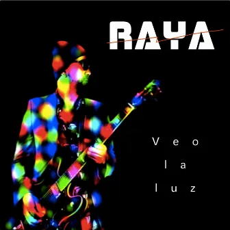 Veo la luz by Raya