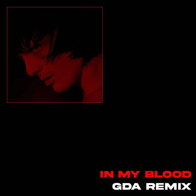 IN MY BLOOD - GDA Remix