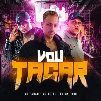 Vou Tacar by DJ BM PROD