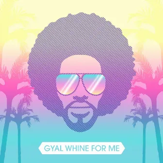 Gyal Whine for Me by Dj Hertz