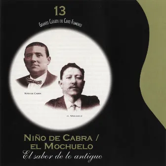 Grandes Clásicos del Cante Flamenco, Vol. 13: El Sabor de Lo Antiguo by El Mochuelo