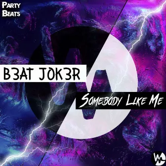 Somebody Like Me by B3AT JOK3R