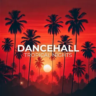 Ballroom Dancehall Vibes: Tropical Nights by Dancehall Dazzler