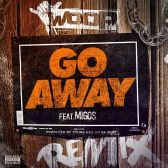 Go Away (feat. Migos) [Remix] - Single by Woop