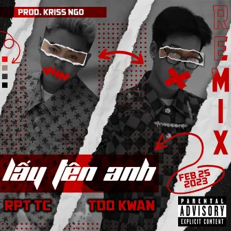 Lấy Tên Anh (Kriss Ngo Remix) by TDO Kwan