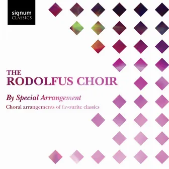 By Special Arrangement: Choral arrangements of favourite classics by Rodolfus Choir