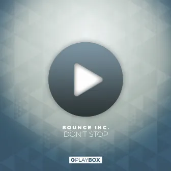 Don't Stop by Bounce Inc.