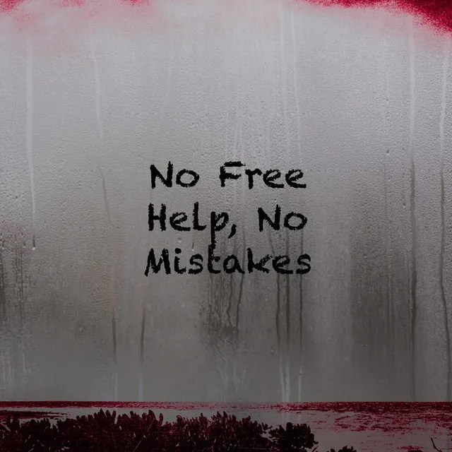 No Free Help, No Mistakes