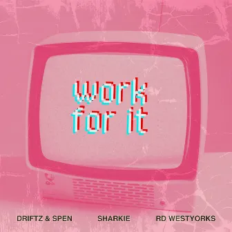 Work For It by Sharkie