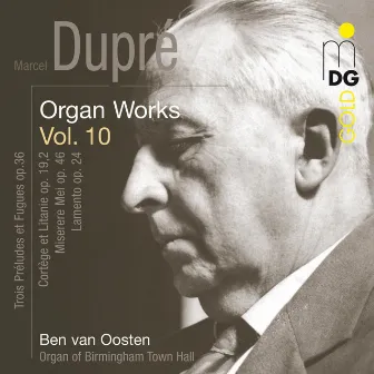 Dupré: Complete Organ Works Vol. 10 by Ben van Oosten